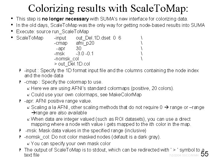 Colorizing results with Scale. To. Map: • • This step is no longer necessary