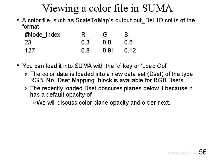 Viewing a color file in SUMA • • A color file, such as Scale.