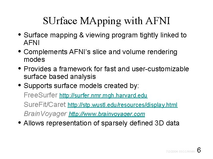 SUrface MApping with AFNI • Surface mapping & viewing program tightly linked to •