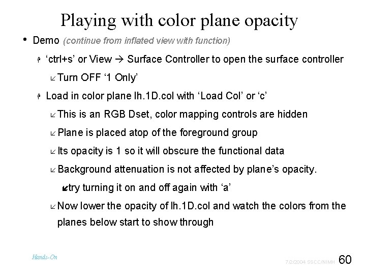 Playing with color plane opacity • Demo (continue from inflated view with function) H