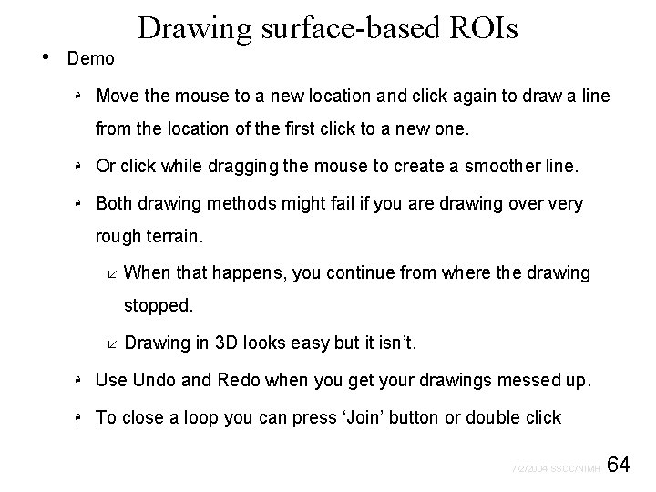  • Drawing surface-based ROIs Demo H Move the mouse to a new location