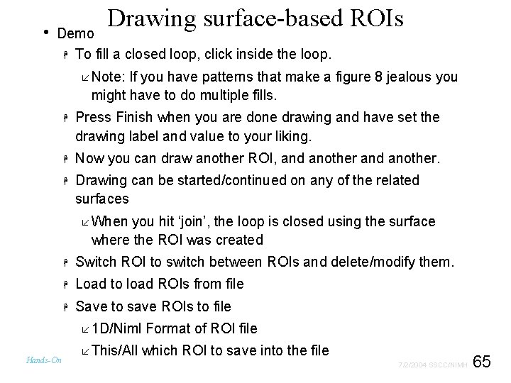  • Drawing surface-based ROIs Demo H To fill a closed loop, click inside