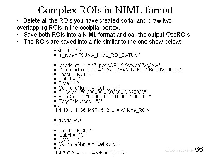 Complex ROIs in NIML format • Delete all the ROIs you have created so