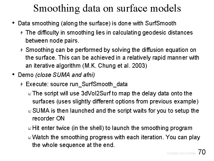 Smoothing data on surface models • • Data smoothing (along the surface) is done