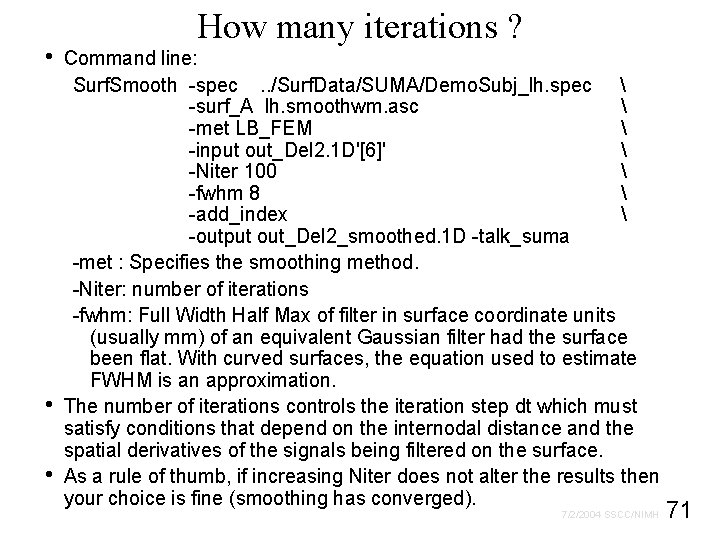  • • • How many iterations ? Command line: Surf. Smooth -spec .