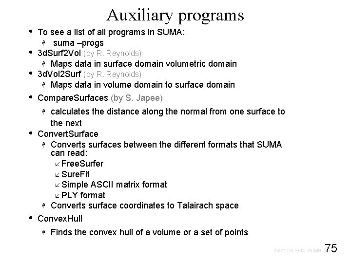 Auxiliary programs • • To see a list of all programs in SUMA: H