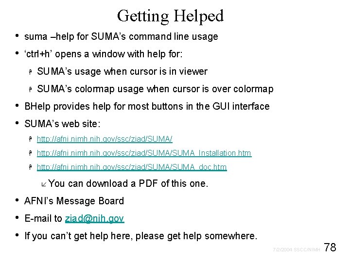 Getting Helped • • suma –help for SUMA’s command line usage ‘ctrl+h’ opens a
