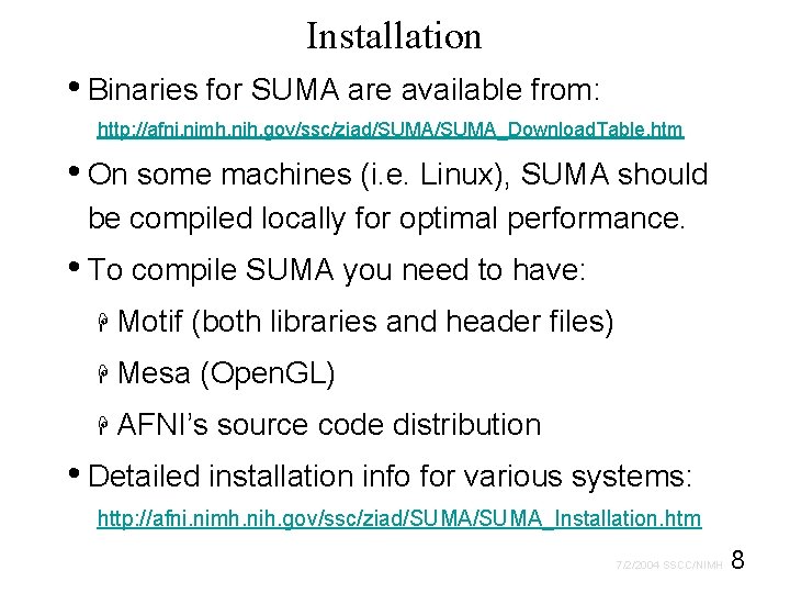 Installation • Binaries for SUMA are available from: http: //afni. nimh. nih. gov/ssc/ziad/SUMA_Download. Table.