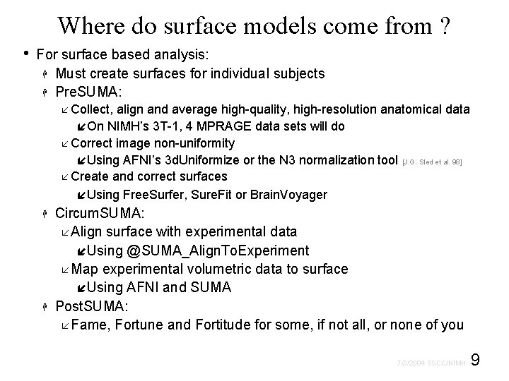 Where do surface models come from ? • For surface based analysis: H Must