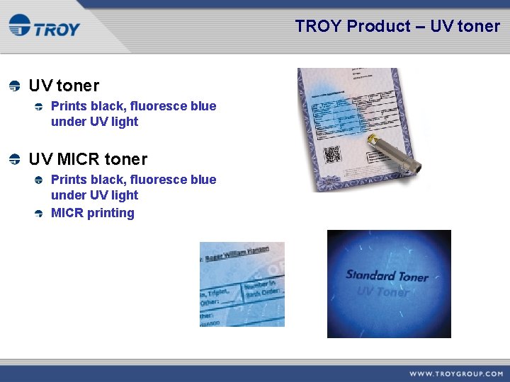 TROY Product – UV toner Prints black, fluoresce blue under UV light UV MICR