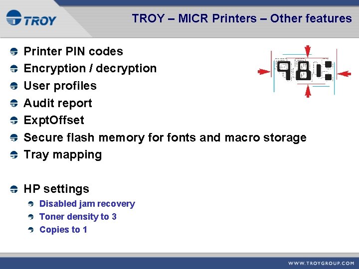TROY – MICR Printers – Other features Printer PIN codes Encryption / decryption User