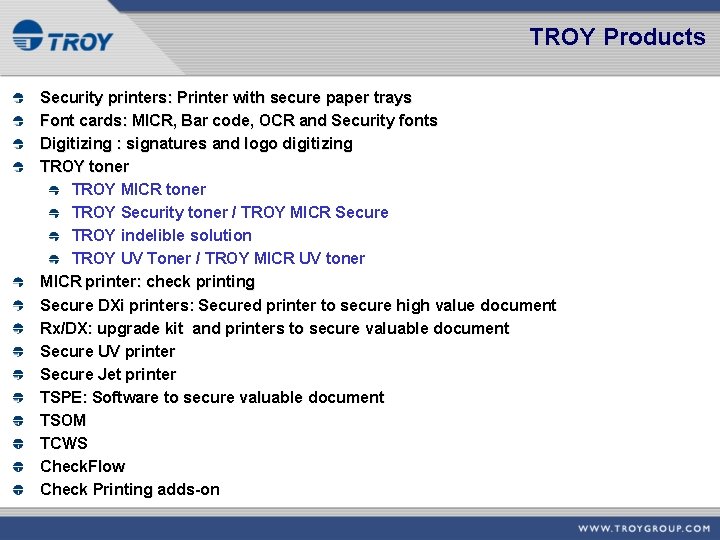 TROY Products Security printers: Printer with secure paper trays Font cards: MICR, Bar code,