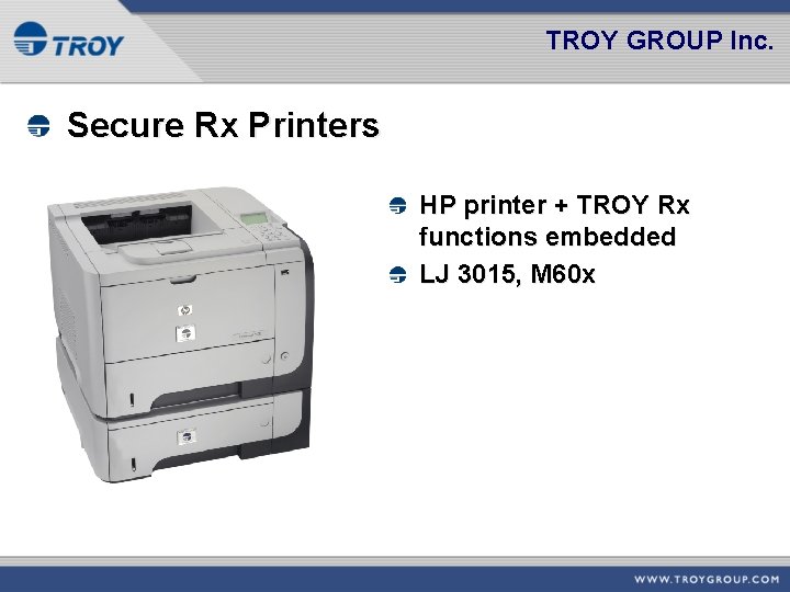 TROY GROUP Inc. Secure Rx Printers HP printer + TROY Rx functions embedded LJ