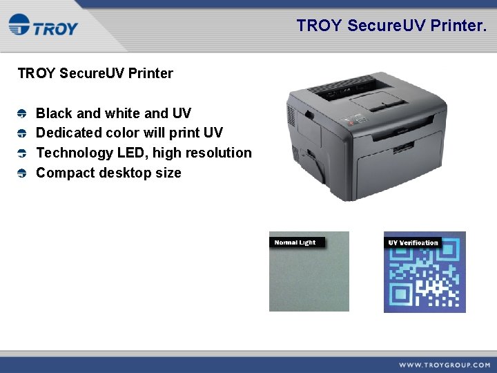 TROY Secure. UV Printer Black and white and UV Dedicated color will print UV