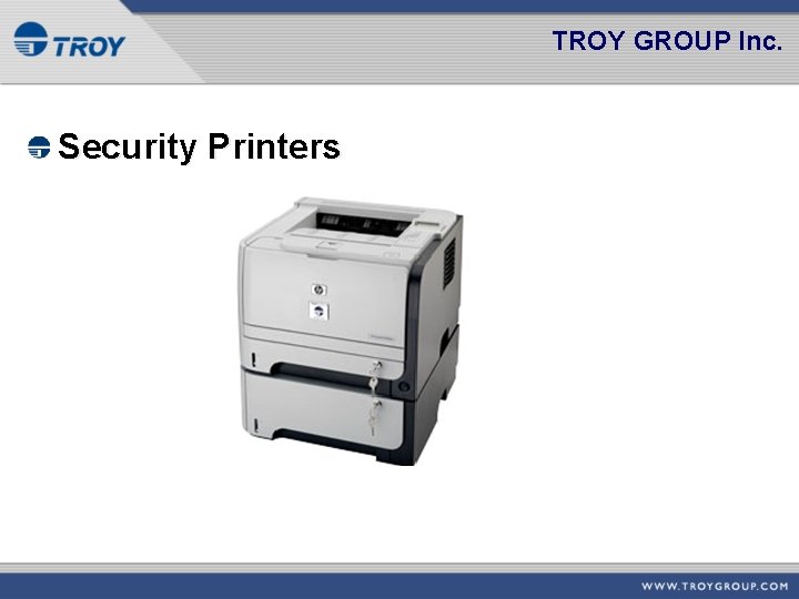 TROY GROUP Inc. Security Printers 