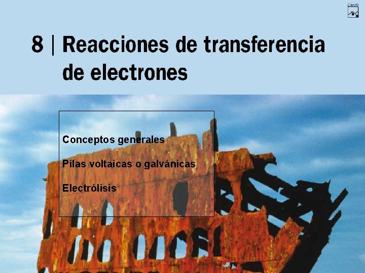 Conceptos generales Pilas voltaicas o galvánicas Electrólisis 