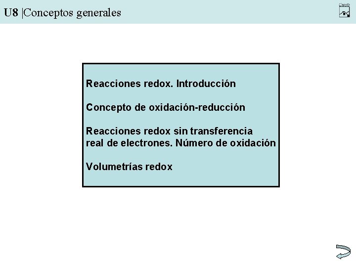 U 8 |Conceptos generales Reacciones redox. Introducción Concepto de oxidación-reducción Reacciones redox sin transferencia