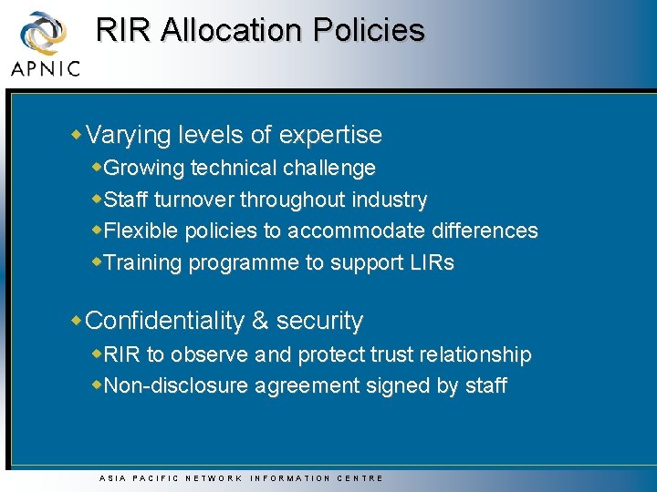 RIR Allocation Policies w. Varying levels of expertise w. Growing technical challenge w. Staff