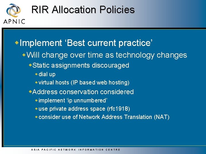 RIR Allocation Policies w. Implement ‘Best current practice’ w. Will change over time as