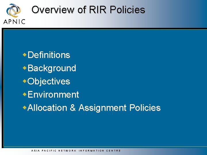 Overview of RIR Policies w. Definitions w. Background w. Objectives w. Environment w. Allocation