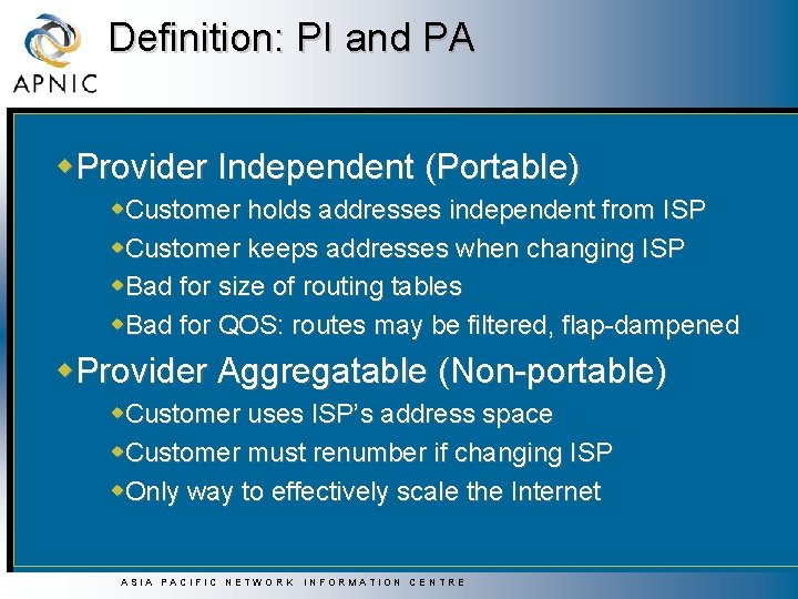 Definition: PI and PA w. Provider Independent (Portable) w. Customer holds addresses independent from Definition: PI and PA w. Provider Independent (Portable) w. Customer holds addresses independent from