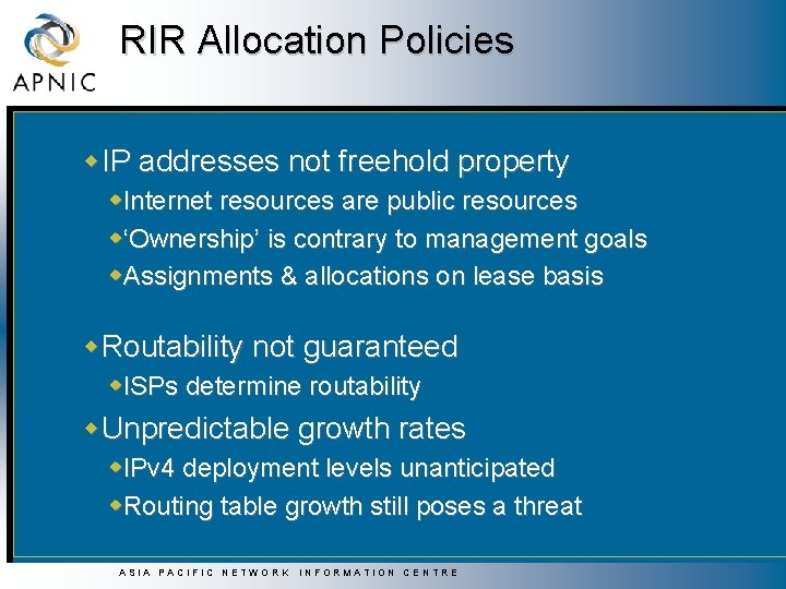 RIR Allocation Policies w. IP addresses not freehold property w. Internet resources are public RIR Allocation Policies w. IP addresses not freehold property w. Internet resources are public