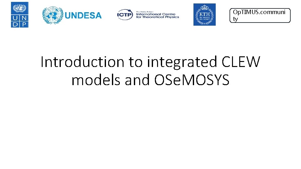 Op TIMUS communi ty Introduction to integrated CLEW