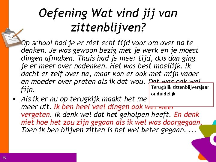 Oefening Wat vind jij van zittenblijven? • Op school had je er niet echt