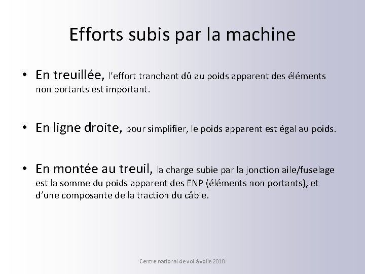 Efforts subis par la machine • En treuillée, l’effort tranchant dû au poids apparent