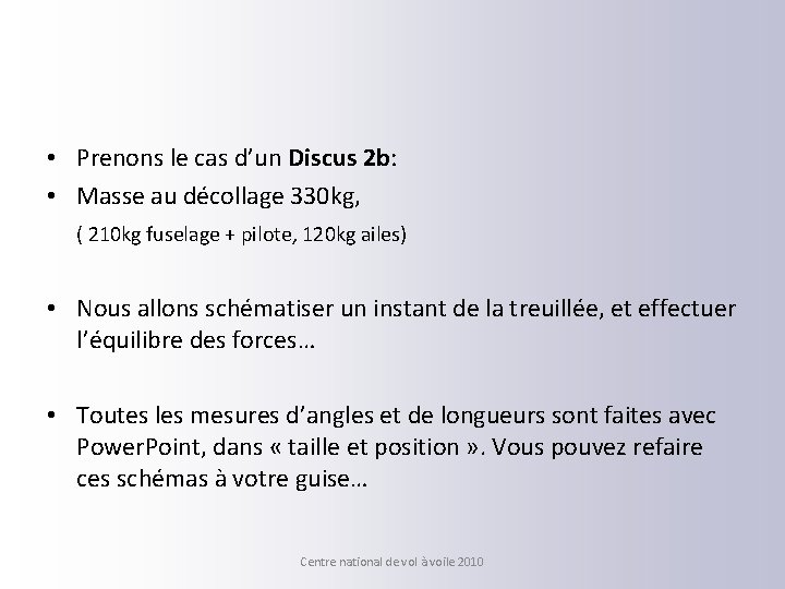  • Prenons le cas d’un Discus 2 b: • Masse au décollage 330