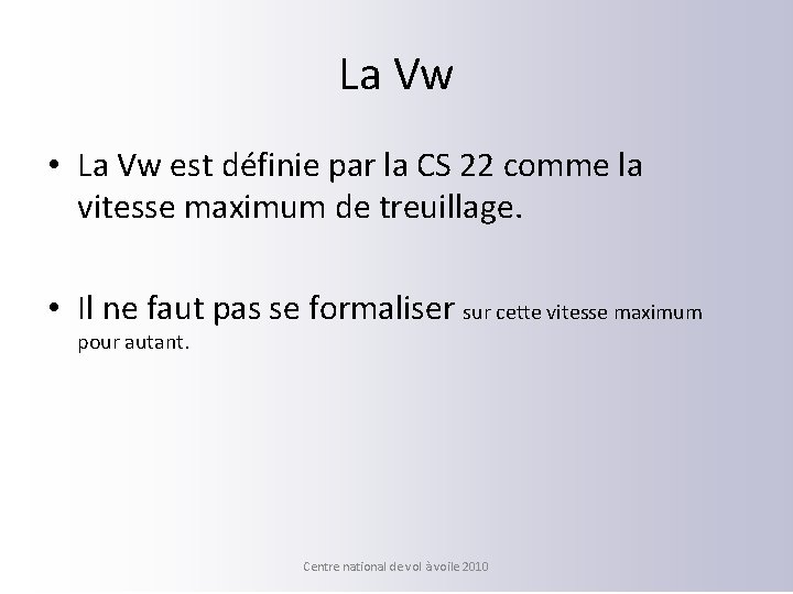 La Vw • La Vw est définie par la CS 22 comme la vitesse