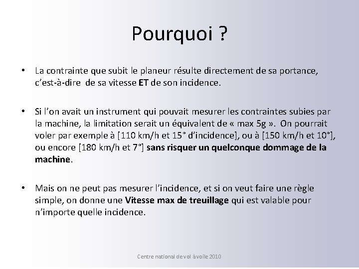 Pourquoi ? • La contrainte que subit le planeur résulte directement de sa portance,