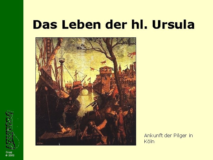 Das Leben der hl. Ursula Ankunft der Pilger in Köln Graz 2002 