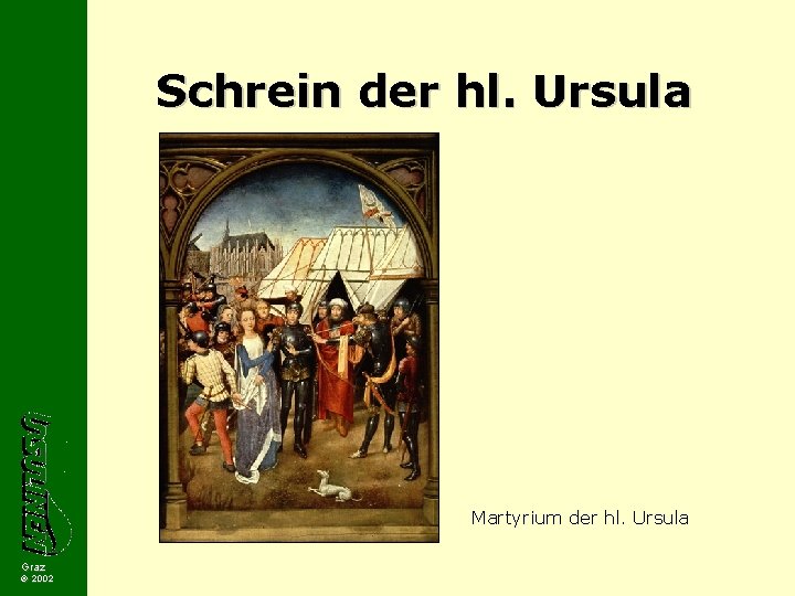 Schrein der hl. Ursula Martyrium der hl. Ursula Graz 2002 