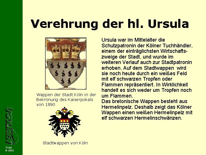 Verehrung der hl. Ursula Wappen der Stadt Köln in der Bekrönung des Kaiserpokals von