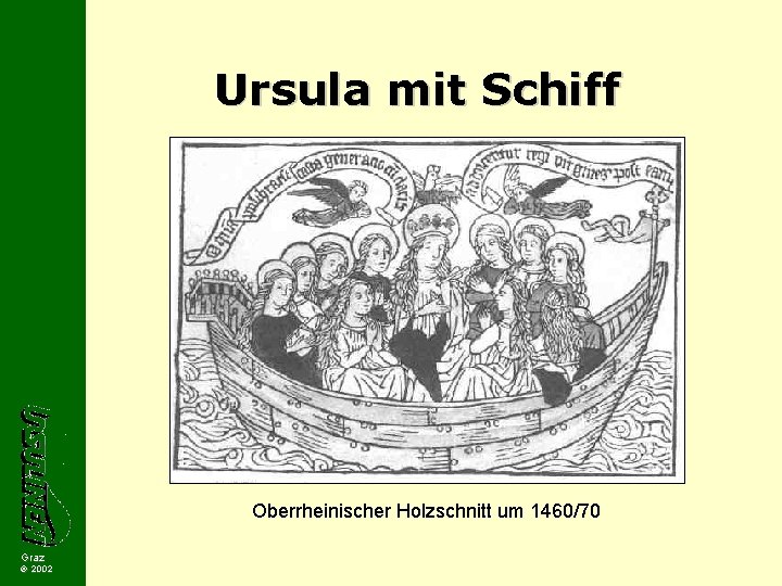 Ursula mit Schiff Oberrheinischer Holzschnitt um 1460/70 Graz 2002 