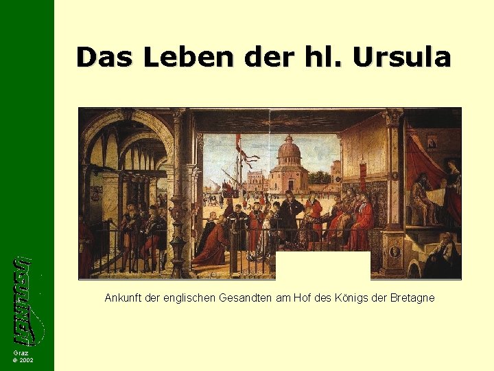 Das Leben der hl. Ursula Ankunft der englischen Gesandten am Hof des Königs der