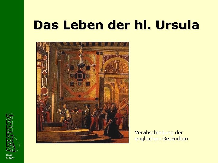 Das Leben der hl. Ursula Verabschiedung der englischen Gesandten Graz 2002 