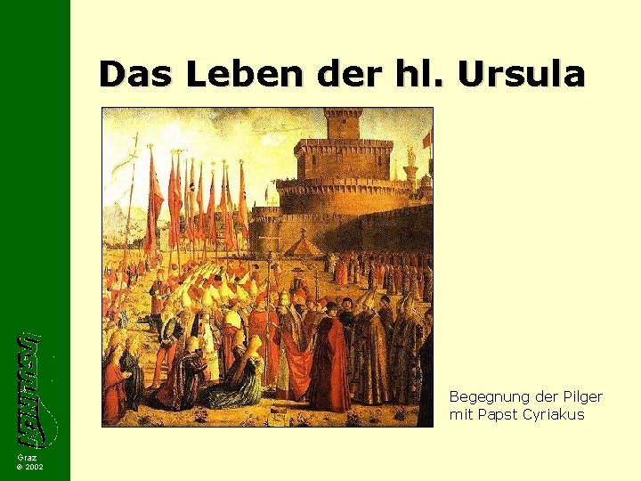 Das Leben der hl. Ursula Begegnung der Pilger mit Papst Cyriakus Graz 2002 