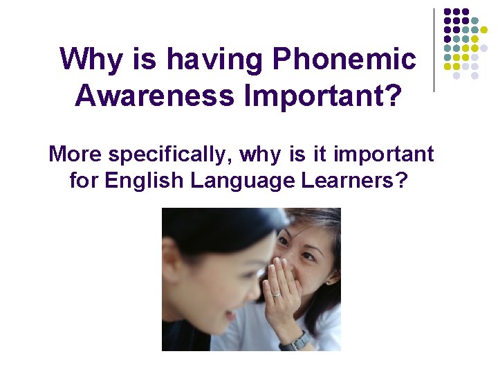 Why is having Phonemic Awareness Important? More specifically, why is it important for English