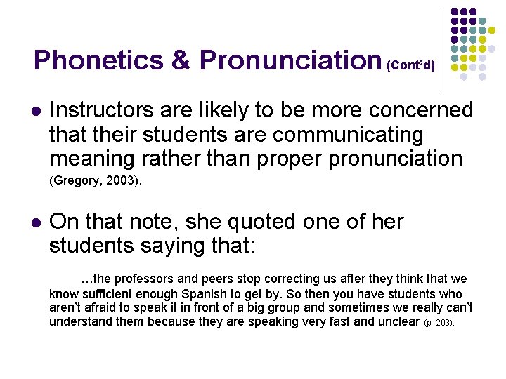 Phonetics & Pronunciation (Cont’d) l Instructors are likely to be more concerned that their