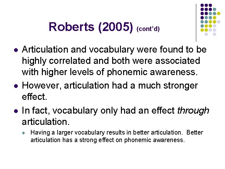 Roberts (2005) (cont’d) l l l Articulation and vocabulary were found to be highly