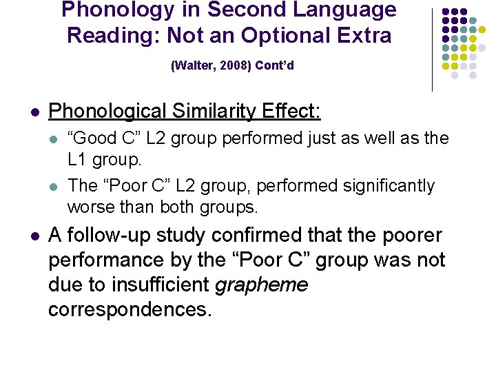 Phonology in Second Language Reading: Not an Optional Extra (Walter, 2008) Cont’d l Phonological