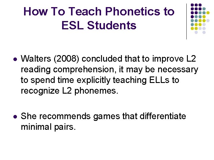 How To Teach Phonetics to ESL Students l Walters (2008) concluded that to improve