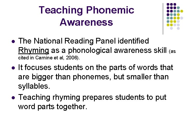 Teaching Phonemic Awareness l The National Reading Panel identified Rhyming as a phonological awareness
