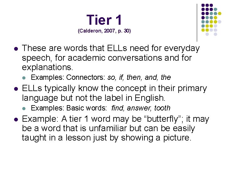 Tier 1 (Calderon, 2007, p. 30) l These are words that ELLs need for