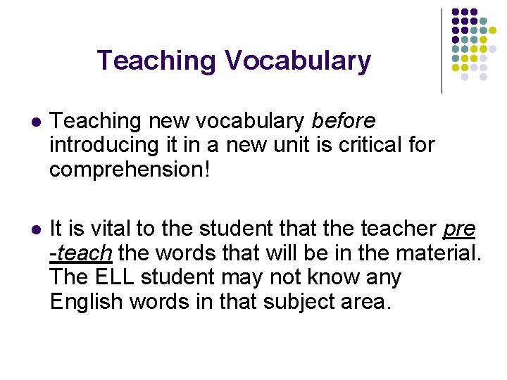 Teaching Vocabulary l Teaching new vocabulary before introducing it in a new unit is
