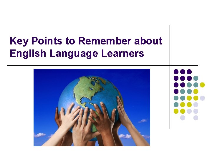 Key Points to Remember about English Language Learners 