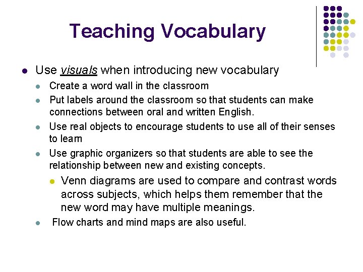 Teaching Vocabulary l Use visuals when introducing new vocabulary l l Create a word