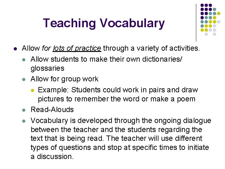 Teaching Vocabulary l Allow for lots of practice through a variety of activities. l